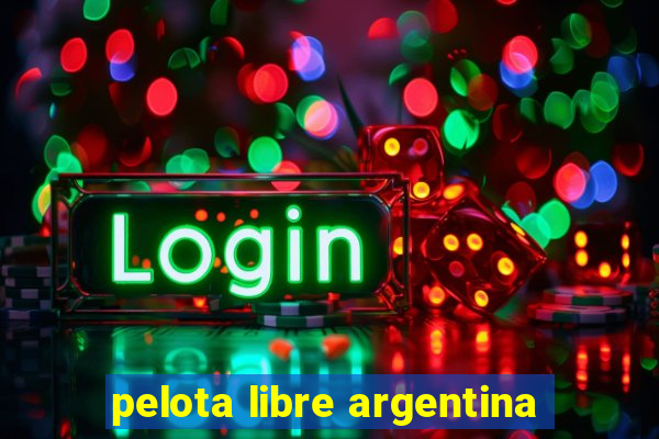 pelota libre argentina